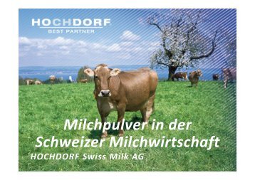 Milchpulver in der Schweizer Milchwirtschaft - Hochdorf Nutritec AG