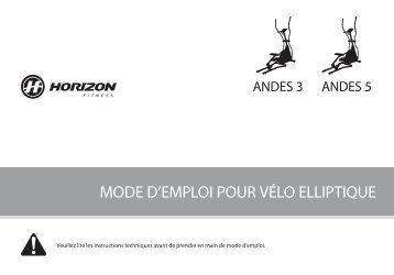 MODE D'EMPLOI POUR VÉLO ELLIPTIQUE - Horizon Fitness