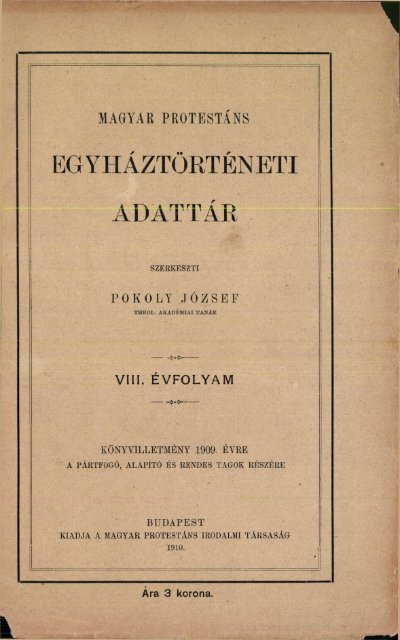 Magyar protestáns egyháztörténeti adattár. VIII. Budapest 1910.