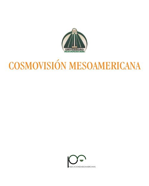 Cosmovisión mEsoAmERiCAnA - Universidad Mesoamericana