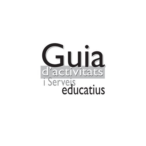 Versió en paper - Guia d'activitats educatives - Ajuntament de ...