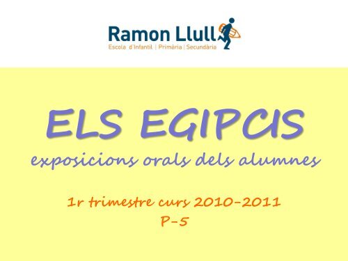 Els egipcis. Exposicions orals dels alumnes - Escola Ramon Llull