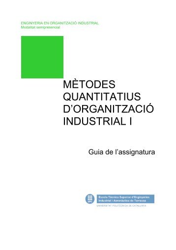 Mètodes Quantitatius d'Organització Industrial I - Escola Tècnica ...