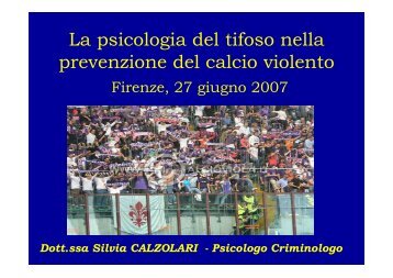 La psicologia del tifoso nella prevenzione del ... - Silvia Calzolari