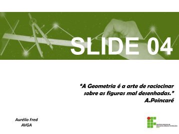 “A Geometria é a arte de raciocinar sobre as figuras mal ... - PET IFBA