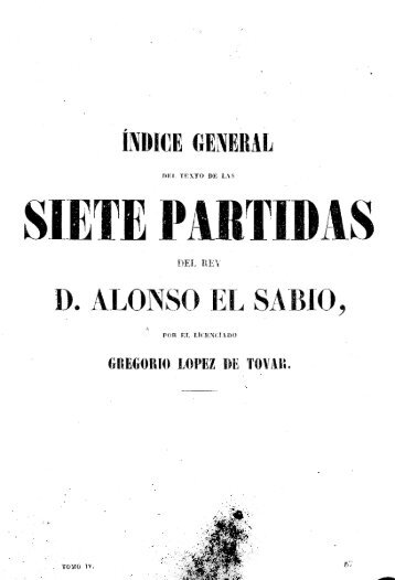 Indice general del texto de las Siete Partidas del Rey D. Alonso El ...