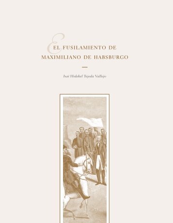 el fusilamiento de maximiliano de habsburgo