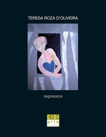 TERESA ROZA D'OLIVEIRA - CiDiarte - Galeria de Arte, Lda.