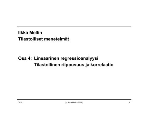 Lineaarinen regressioanalyysi Tilastollinen riippuvuus ja korrelaatio