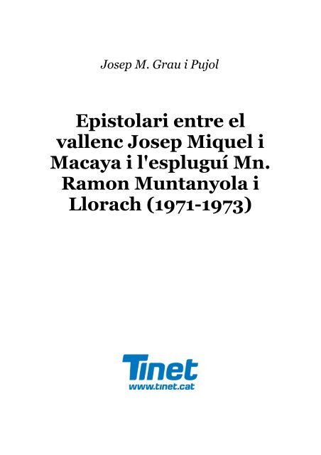 Epistolari entre el vallenc J. Miquel i l'espluguí Mn. R ... - Tinet