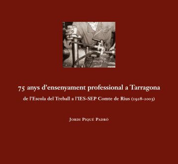 75 anys d'ensenyament professional a Tarragona - Jordi Piqué Padró