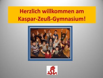 die Präsentation der Schule - Kaspar-Zeuß-Gymnasium