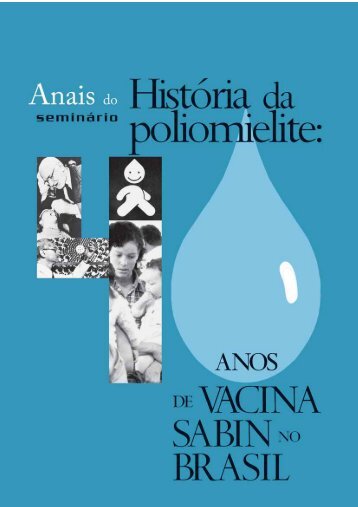 40 anos de Vacina Sabin no Brasil - História da Poliomielite - Fiocruz