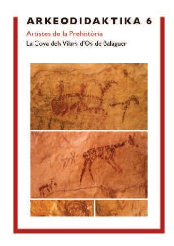 Artistes de la Prehistòria. La Cova dels Vilars d'Os de Balaguer