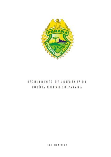 Regulamento de Uniformes da PMPR - Polícia Militar do Paraná