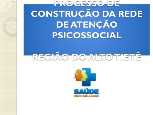 Processo de construção da RAPS: Alto do Tietê - cosems/sp