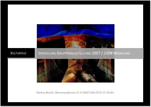 Spiegelung Gruppenausstellung 2007 / 2008 Wesseling - bei der ...