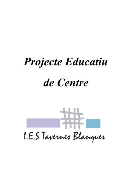 Projecte Educatiu de Centre - IES Tavernes Blanques - Generalitat ...