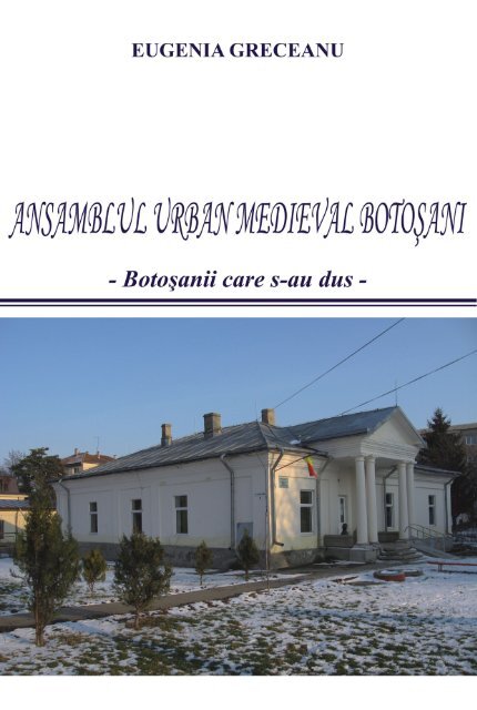 Ansamblul urban medieval Botoşani - Botoşanii care s-au dus - cIMeC