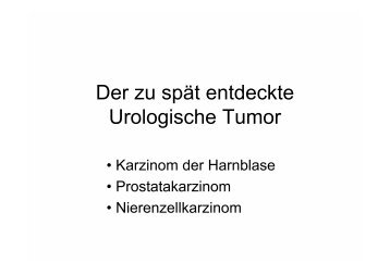Der zu spät entdeckte urologische Tumor