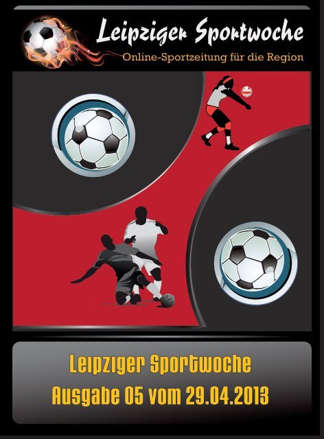 Leipziger Sportwoche - Fußball Zeitung der Region - Ausgabe 05 vom 29.04.2013