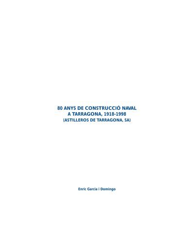 80 anys de construcció naval a tarragona, 1918-1998 - Cossetània