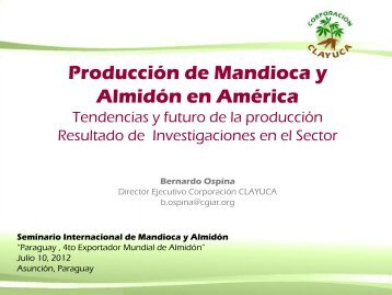 Producción de Mandioca y Almidón en América - Bernardo ... - Rediex