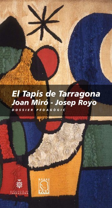 El Tapís de Tarragona Joan Miró - Josep Royo - Diputació de ...
