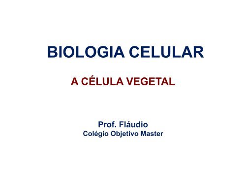 BIOLOGIA CELULAR - A CÉLULA VEGETAL.ppt [Modo de ...