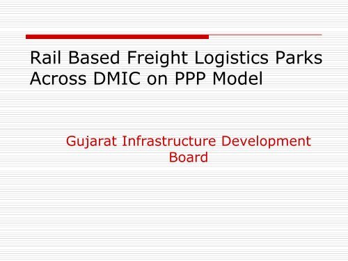 Rail Based Freight Logistics Park Across DMIC on PPP Model