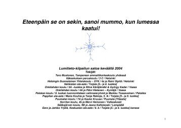 Eteenpäin se on sekin, sanoi mummo, kun lumessa kaatui! Lumitieto