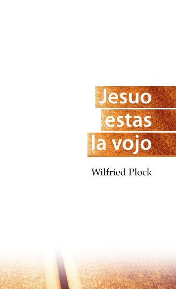 Jesuo estas la vojo, Wilfried Plock - Kristana Misio en Esperanto