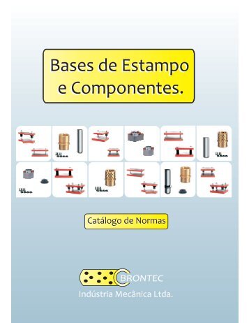 Bases de Estampo e Componentes. Bases de ... - Brontec.com.br
