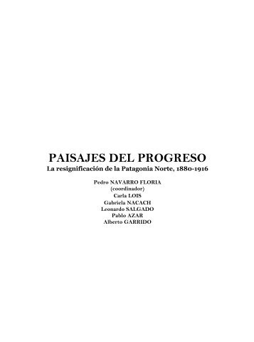 paisajes del progreso - Historia de la Patagonia - Pedro Navarro Floria