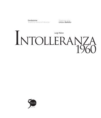 Intolleranza 1960 Compositore: Luigi Nono ... - Teatro La Fenice