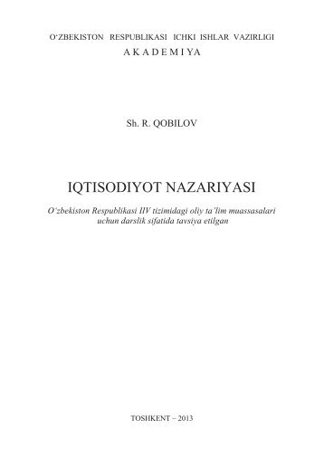 Iqtisodiyot nazariyasi. Qobilov Sh.R. Darslik. – Toshkent, 2013.