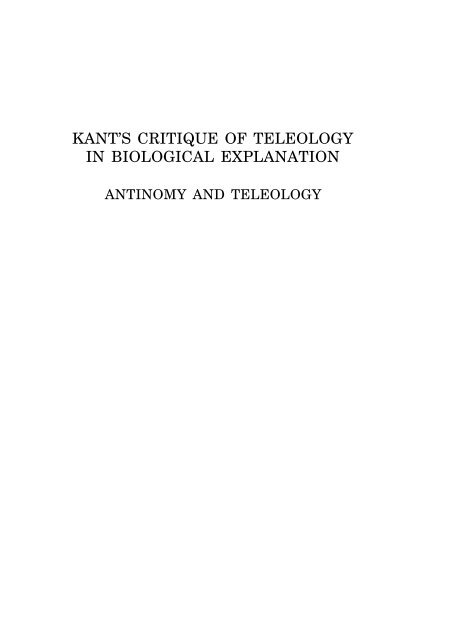 KANT'S CRITIQUE OF TELEOLOGY IN BIOLOGICAL EXPLANATION