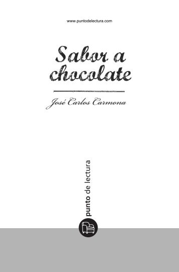Primeras páginas de 'Sabor a chocolate' - Prisa Ediciones