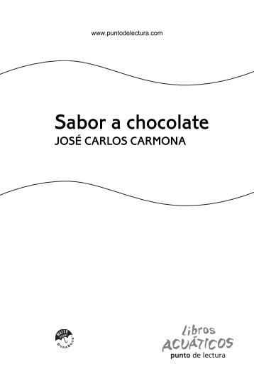 "Sabor a chocolate" (pdf) - Punto de Lectura