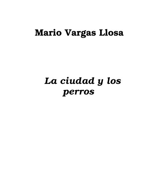 Vargas Llosa, Mario - La ciudad y los perros - Centro Peruano de ...