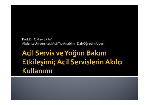 Acil servislerin Akılcı kullanımı Prof.Dr. Oktay ERAY