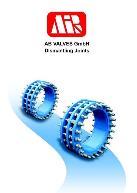 Ab-Dismantling Joints - AB Valves Gmbh