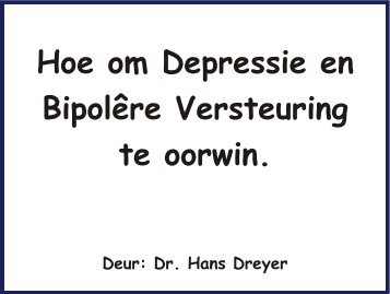 Hoe om Depressie en Bipolêre Versteuring te ... - Dr. Hans Dreyer