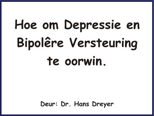 Hoe om Depressie en Bipolêre Versteuring te ... - Dr. Hans Dreyer