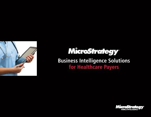 Business Intelligence Solutions for Healthcare Payers - MicroStrategy