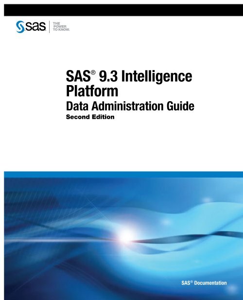 SAS 9.3 Intelligence Platform: Data Administration Guide, Second ...