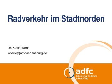 Radverkehr im Stadtnorden (Vortrag beim ... - ADFC Regensburg