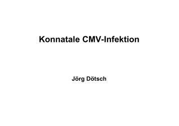 CMV-Infektion in der Neonatologie - Prof. Dötsch - Frauenklinik