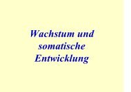 Wachstum und somatische Entwicklung