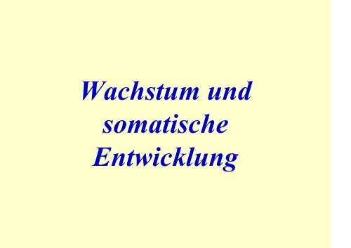 Wachstum und somatische Entwicklung